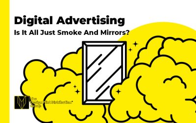 Digital advertising – Is it all just smoke and mirrors?